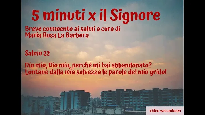 5 minuti x il Signore. Salmo 22. Breve commento ai salmi a cura di Maria Rosa La Barbera
